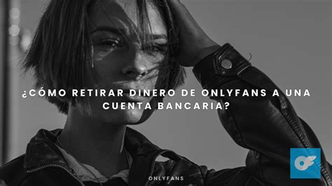 como retirar el dinero de onlyfans por cuenta bancaria|¿COMO RETIRAR DINERO DE ONLYFANS POR。